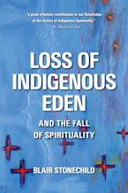 Loss of Indigenous Eden and the Fall of Spirituality Loss of Indigenous Eden and the Fall of Spirituality