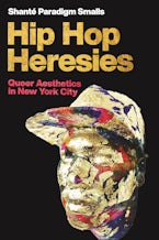 Hip Hop Heresies Hip Hop Heresies
