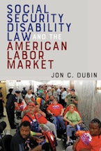 Social Security Disability Law and the American Labor Market Social Security Disability Law and the American Labor Market