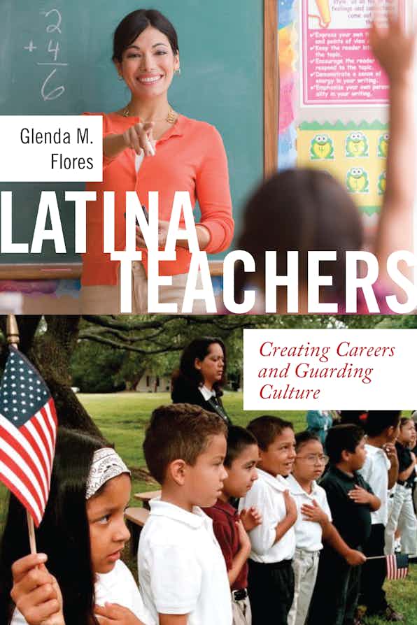 "Book Cover for Latina Teachers: Creating Careers and Guarding Culture."