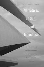 Narratives of Guilt and Innocence Narratives of Guilt and Innocence