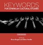 Keywords for American Cultural Studies, Third Edition Keywords for American Cultural Studies, Third Edition