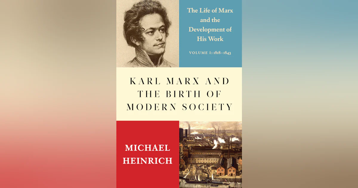 Karl Marx and the Birth of Modern Society