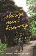 Always Never Knowing Always Never Knowing